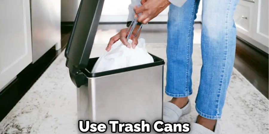 Use Trash Cans