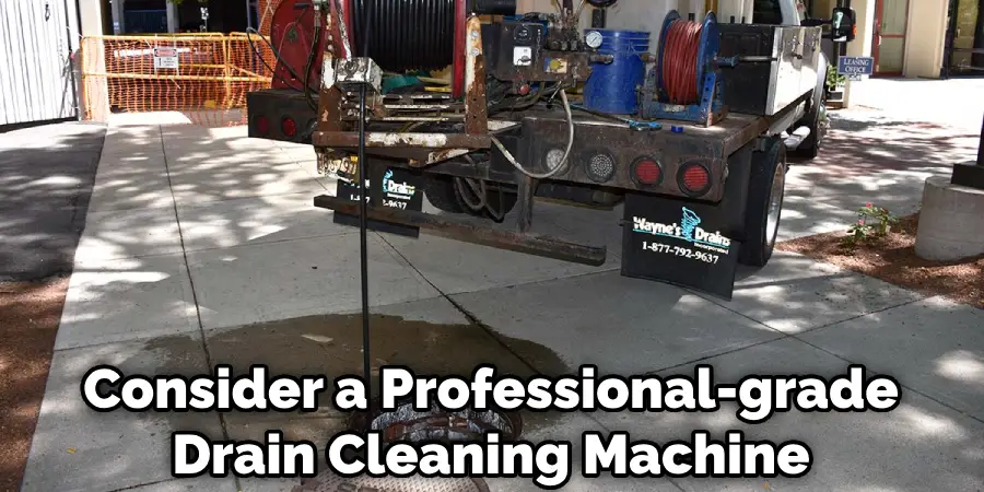 Consider a Professional-grade Drain Cleaning Machine