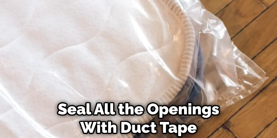 Seal All the Openings With Duct Tape